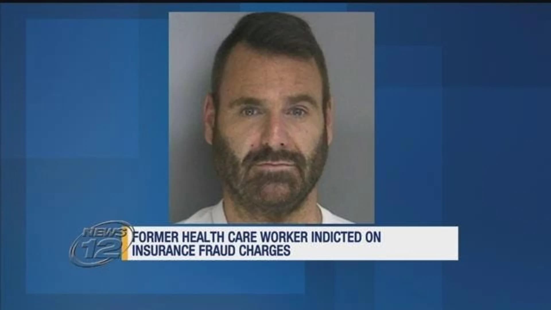 Former health care worker indicted on insurance fraud charges
