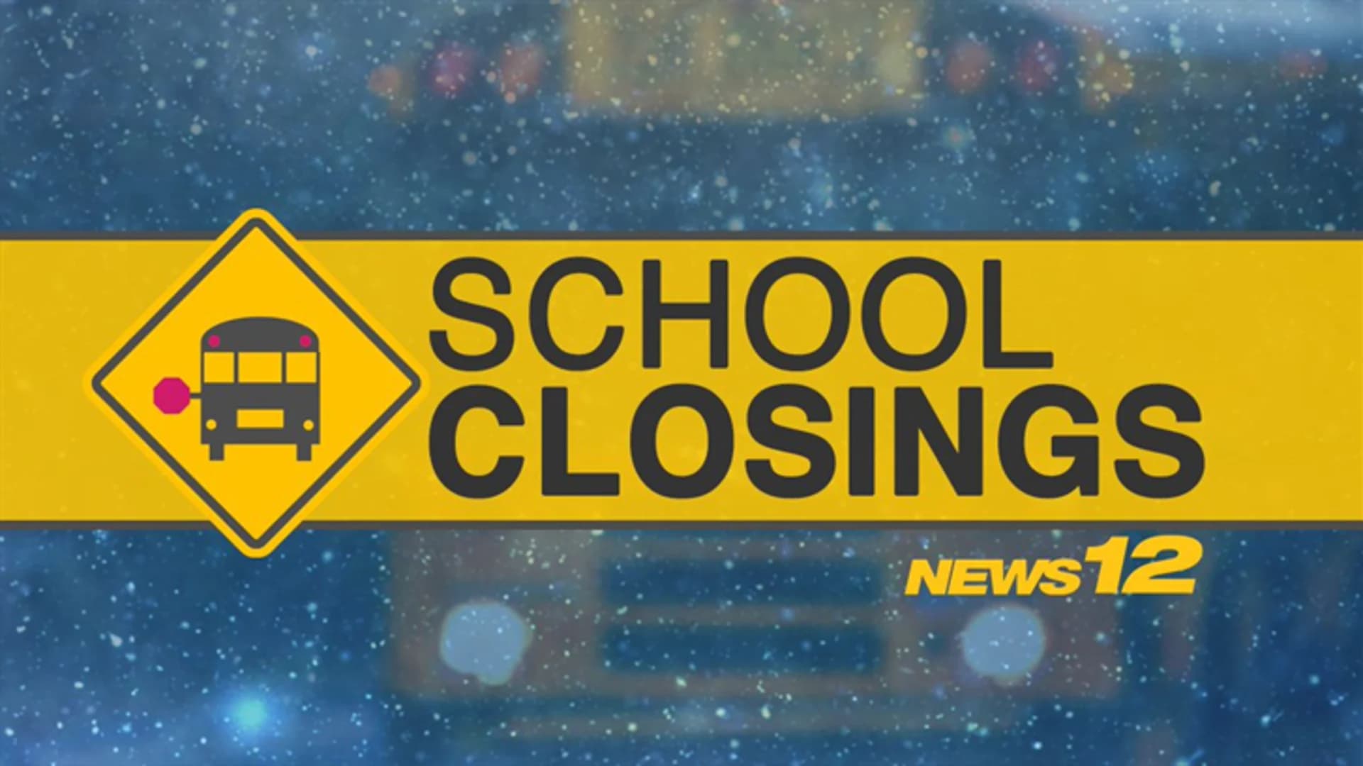 SCHOOL CLOSINGS: News 12 School Closings, Delays & Dismissals