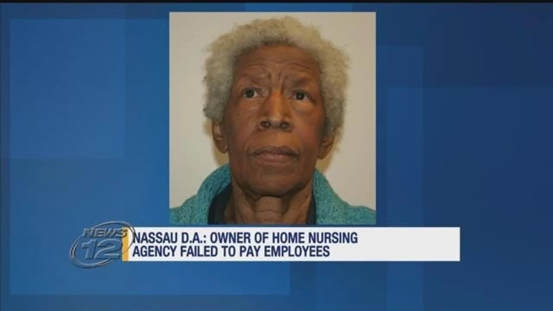 Nassau DA: Owner of nursing agency failed to pay employees