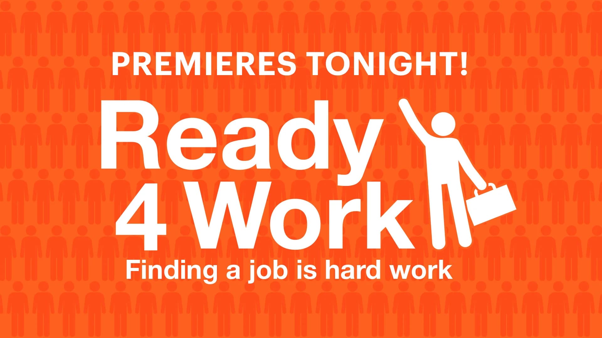 Series Premiere of Ready 4 Work – Tonight at 7:30PM!
