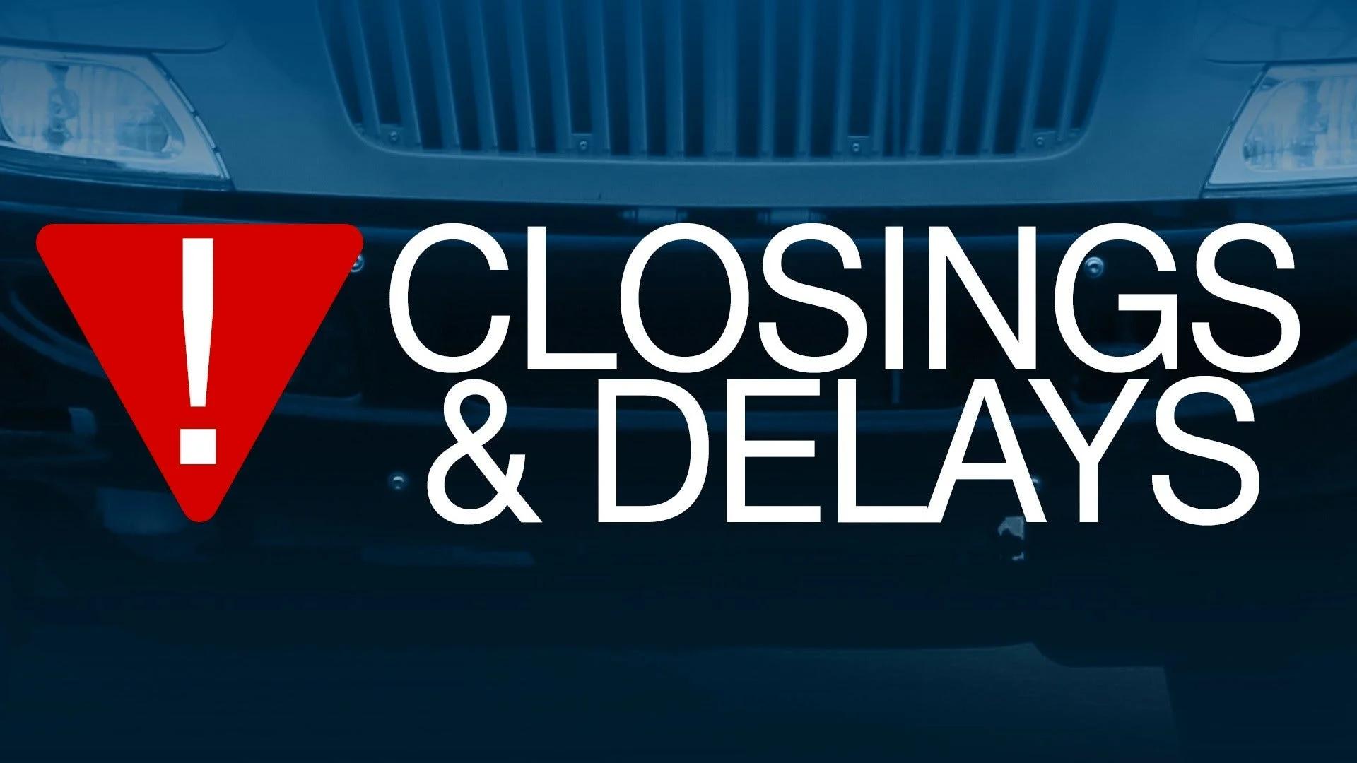 SCHOOL CLOSINGS: Closings, delays and early dismissals