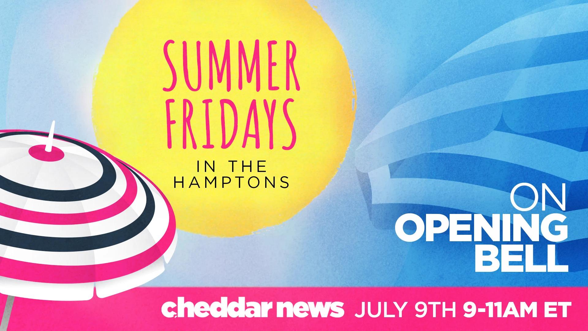 Cheddar News set to kick off Summer Fridays in the Hamptons